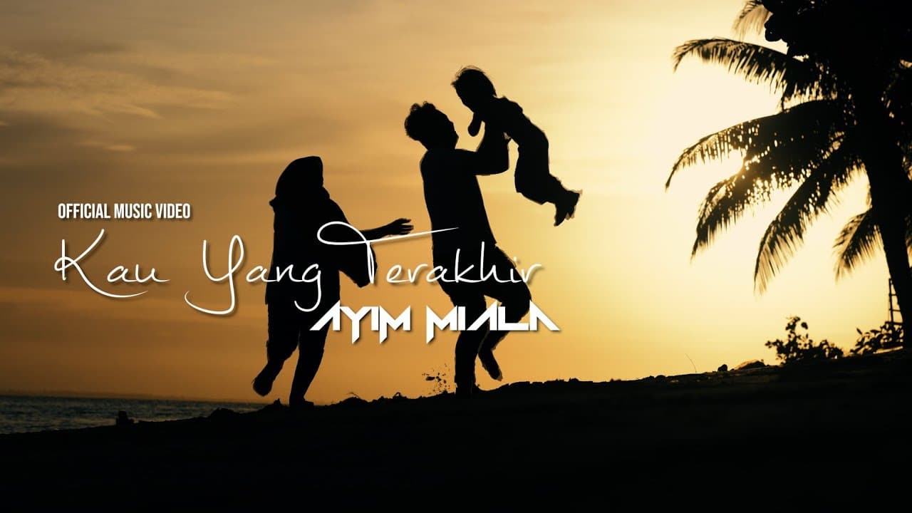 Ayim Miala - Kau Yang Terakhir (Official Music Video)